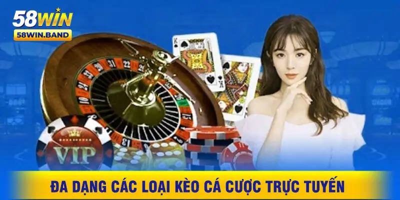 Đa Dạng Các Loại Kèo Cá Cược Trực Tuyến