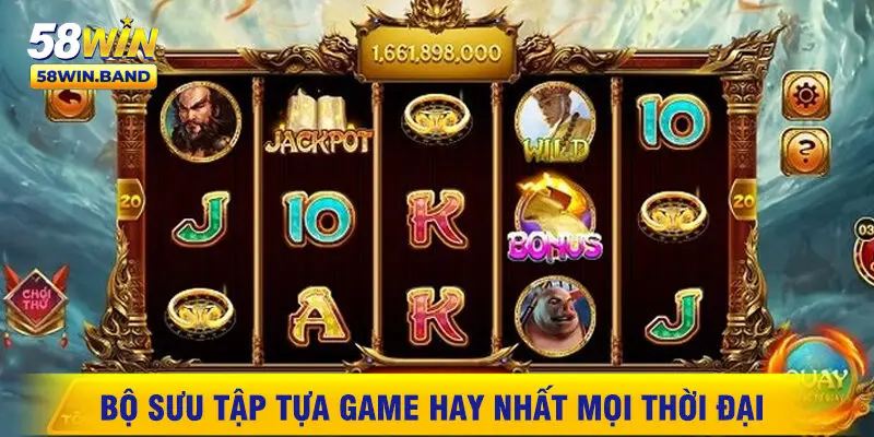 Bộ Sưu Tập Tựa Game Hay Nhất Mọi Thời Đại