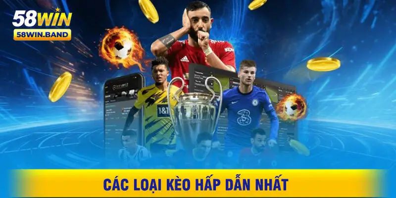 Các Loại Kèo Hấp Dẫn Nhất